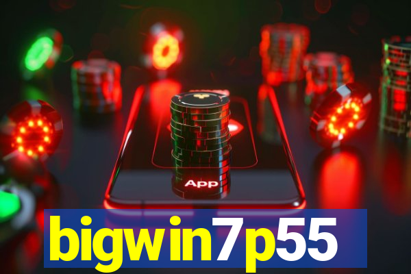 bigwin7p55