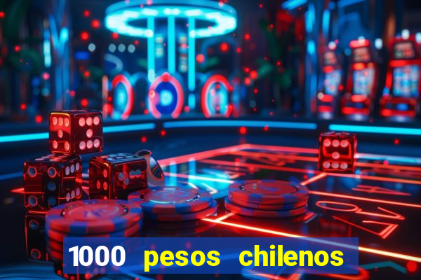 1000 pesos chilenos em reais