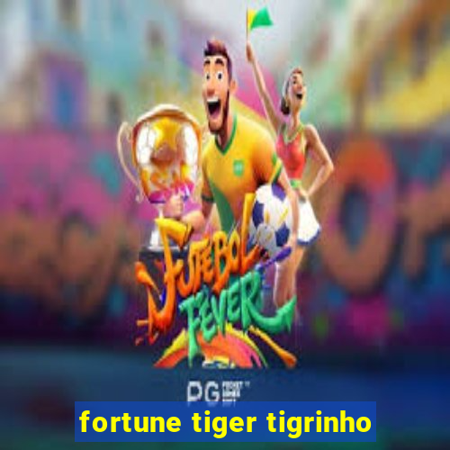 fortune tiger tigrinho