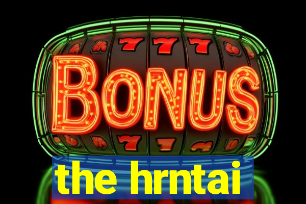 the hrntai