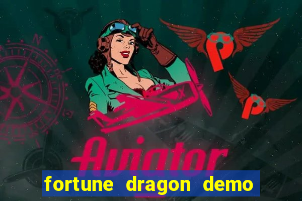 fortune dragon demo aposta de 500