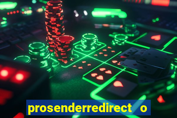 prosenderredirect o que é