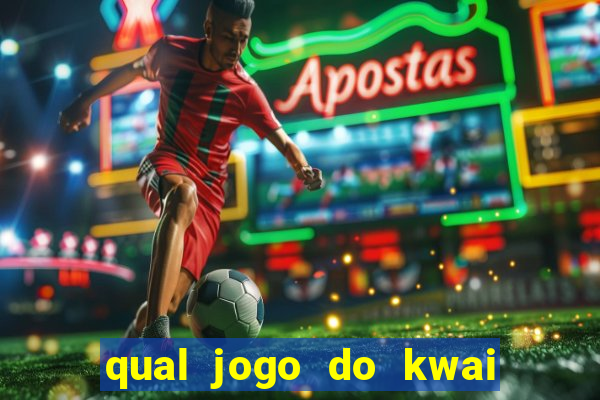 qual jogo do kwai que ganha mais dinheiro