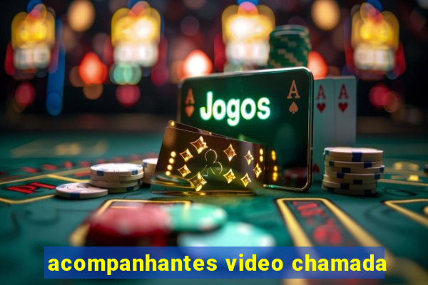 acompanhantes video chamada