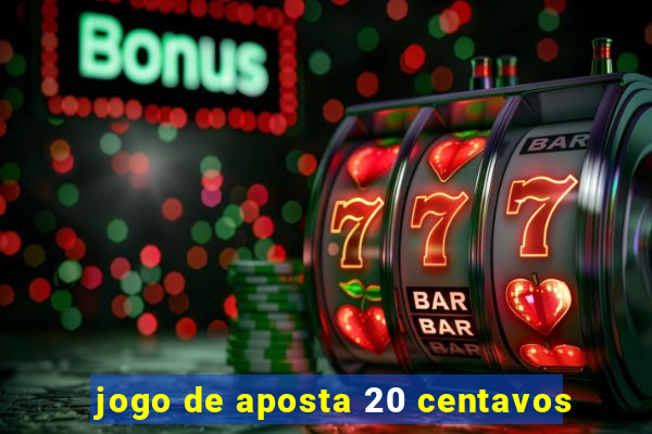 jogo de aposta 20 centavos