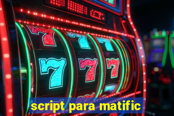 script para matific