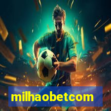 milhaobetcom