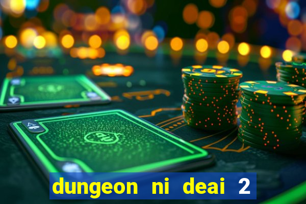 dungeon ni deai 2 temporada dublado data de lan amento