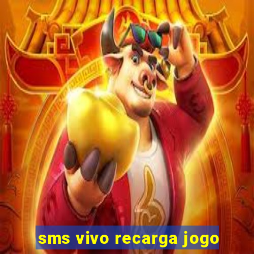 sms vivo recarga jogo