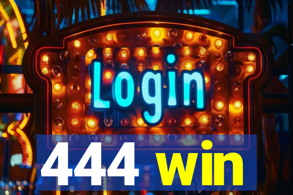 444 win