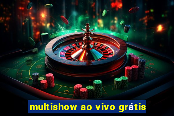 multishow ao vivo grátis