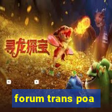 forum trans poa