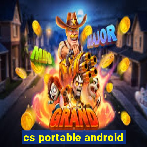 cs portable android