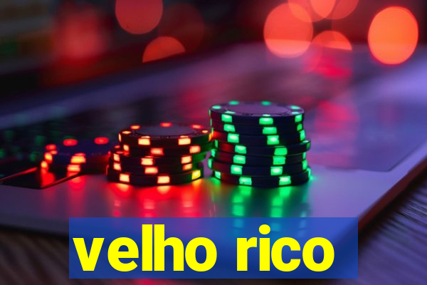 velho rico