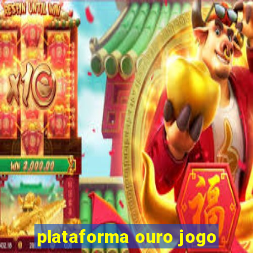 plataforma ouro jogo