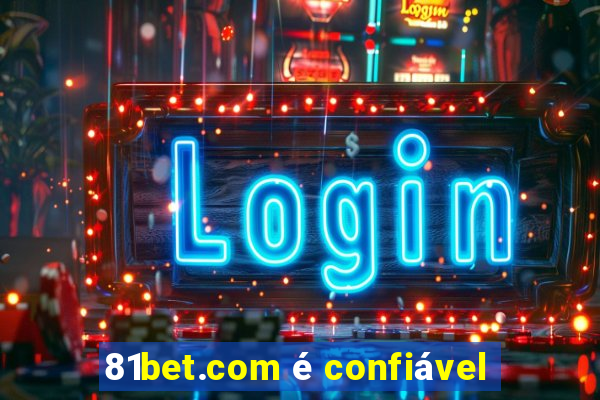 81bet.com é confiável