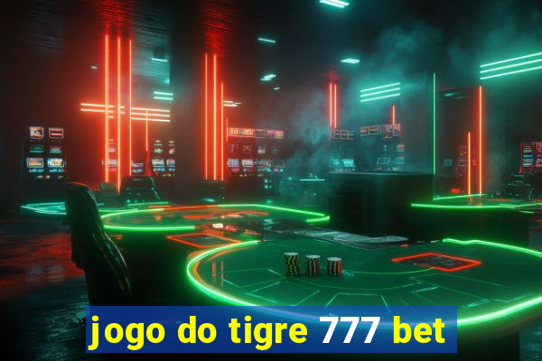 jogo do tigre 777 bet