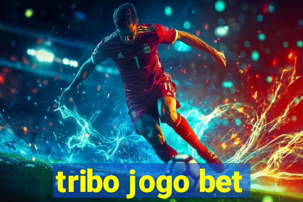 tribo jogo bet