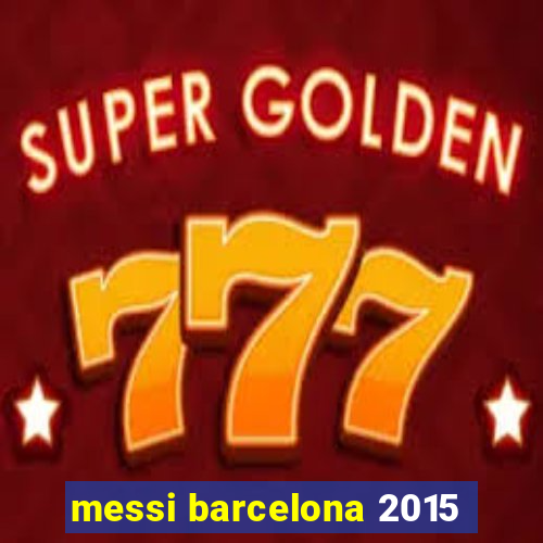 messi barcelona 2015