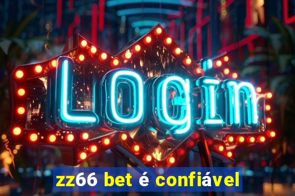 zz66 bet é confiável