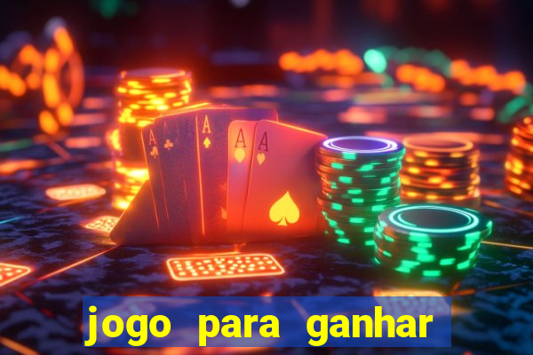 jogo para ganhar dinheiro gratis