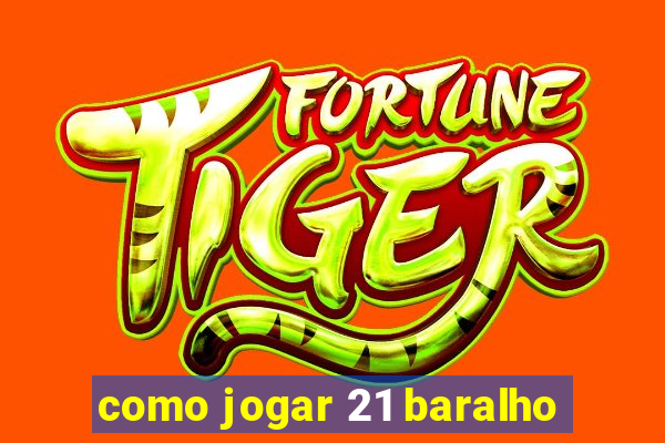 como jogar 21 baralho