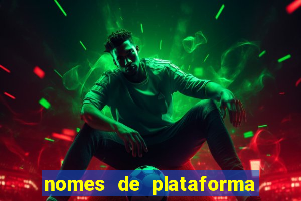 nomes de plataforma de jogos de aposta