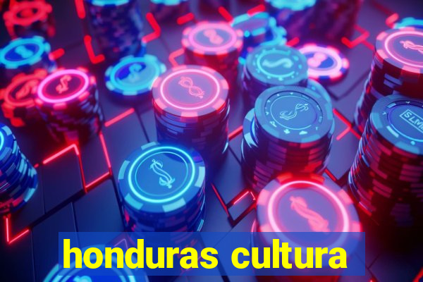 honduras cultura