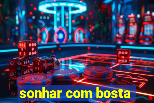 sonhar com bosta