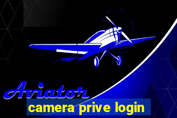 camera prive login