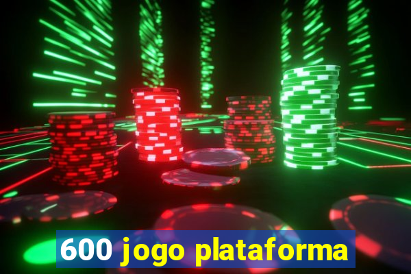 600 jogo plataforma