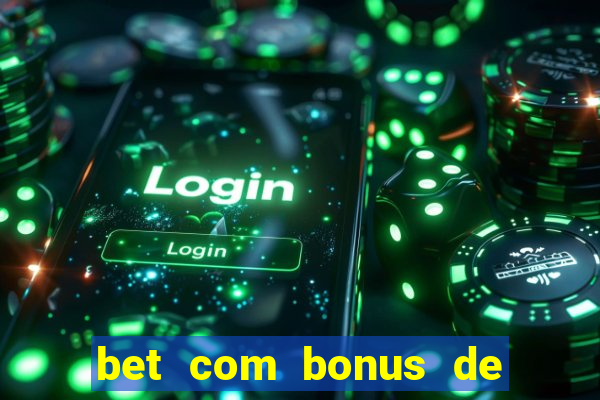 bet com bonus de cadastro sem deposito