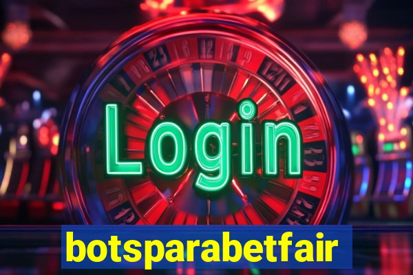 botsparabetfair