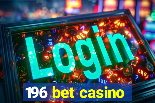 196 bet casino