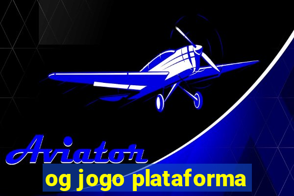 og jogo plataforma