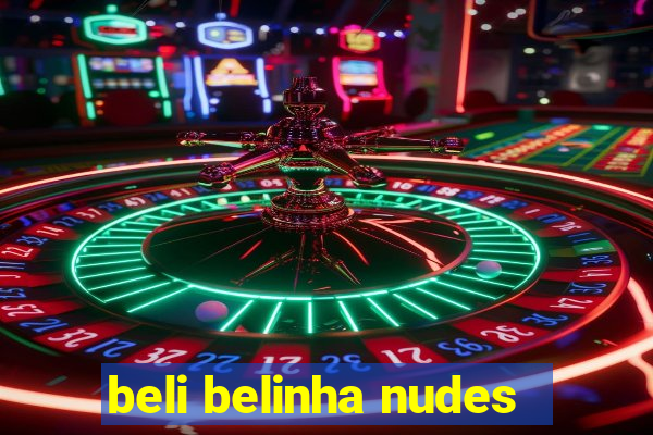 beli belinha nudes