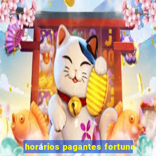 horários pagantes fortune