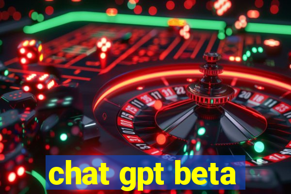 chat gpt beta