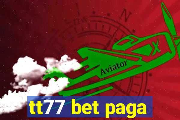 tt77 bet paga