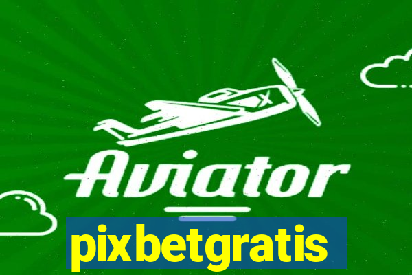 pixbetgratis