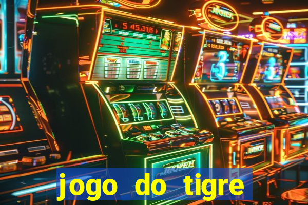 jogo do tigre ganha dinheiro mesmo