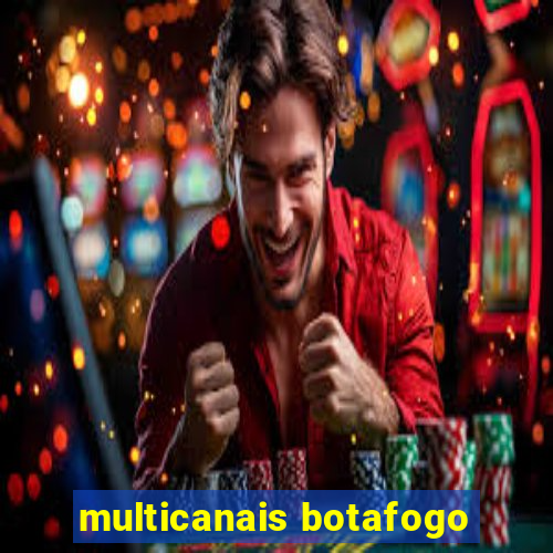 multicanais botafogo