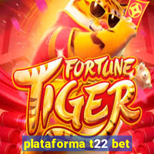 plataforma t22 bet