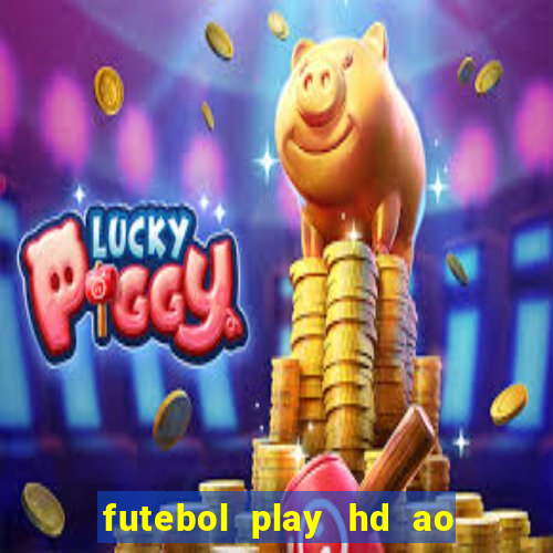 futebol play hd ao vivo agora