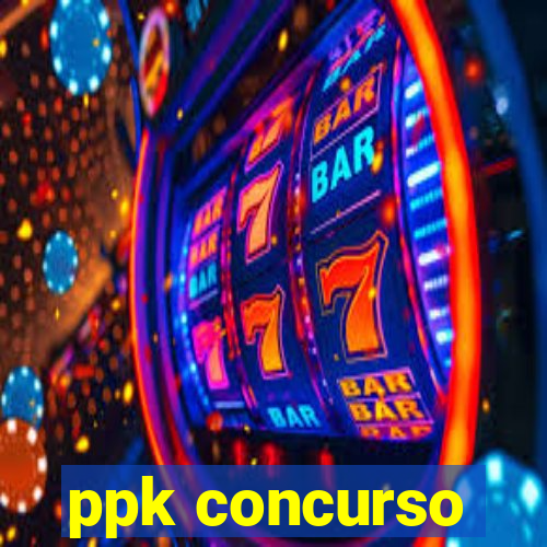 ppk concurso