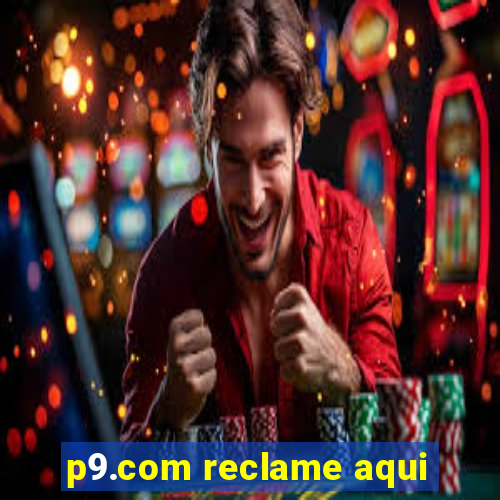 p9.com reclame aqui