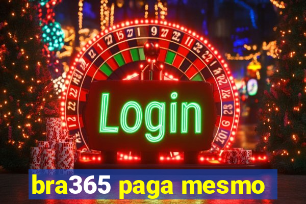 bra365 paga mesmo