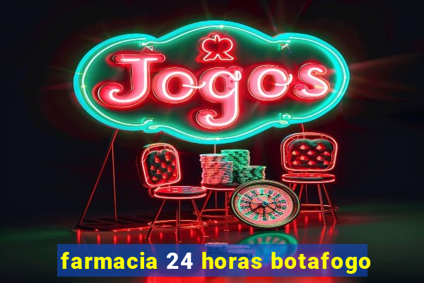 farmacia 24 horas botafogo