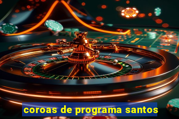 coroas de programa santos