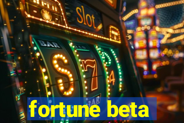 fortune beta